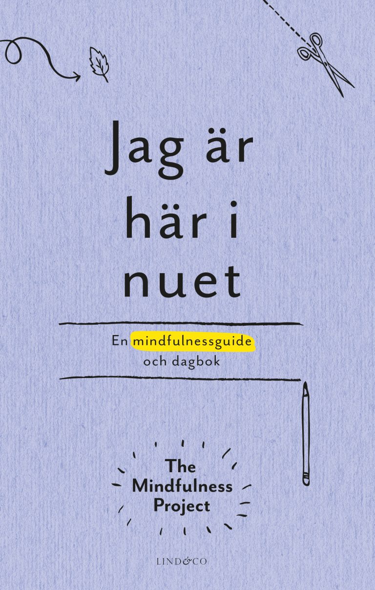 Jag är här i nuet : en kreativ vägledning och dagbok i mindfulness
