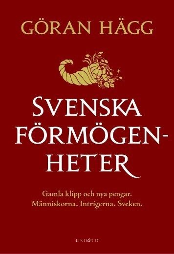 Svenska förmögenheter : gamla klipp och nya pengar