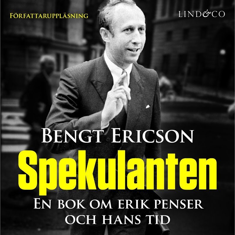 Spekulanten : en bok om Erik Penser och hans tid
