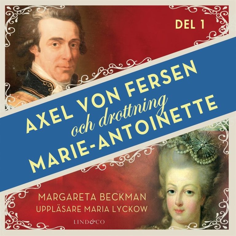 Axel von Fersen och drottning Marie-Antoinette – Del 1