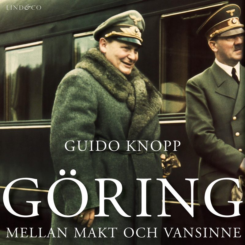 Göring: Mellan makt och vansinne