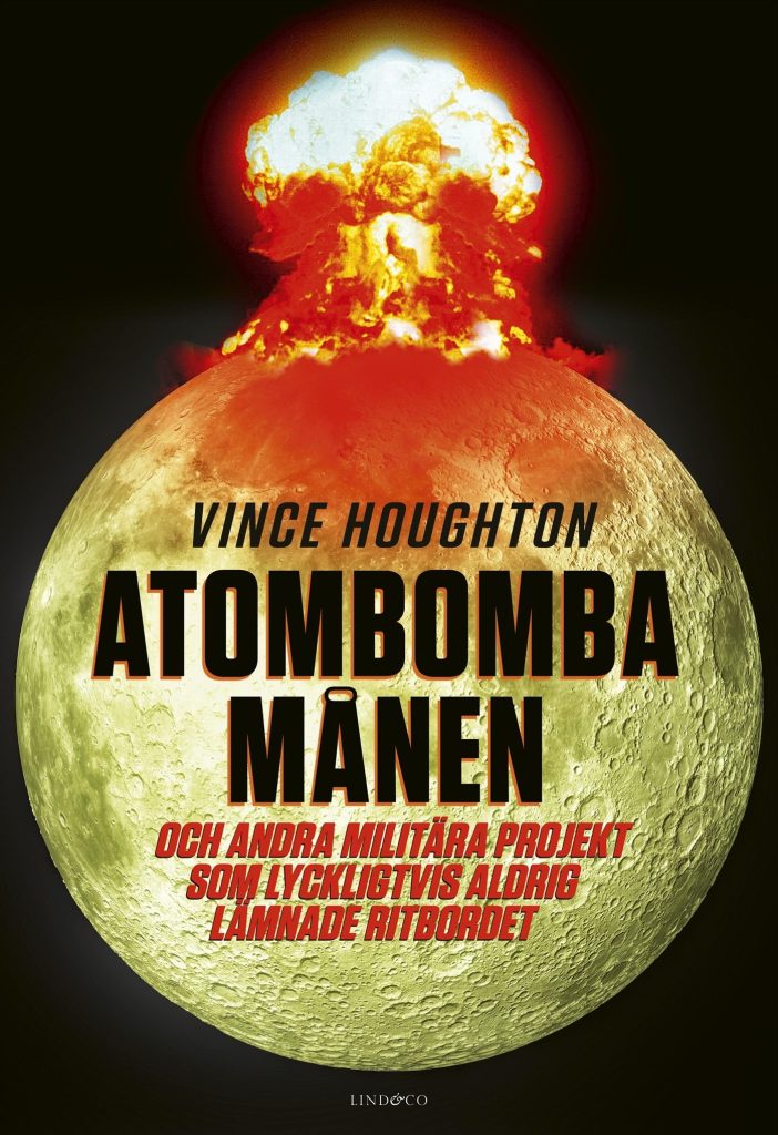 Atombomba månen – Och andra militära projekt som lyckligtvis aldrig lämnade ritbordet